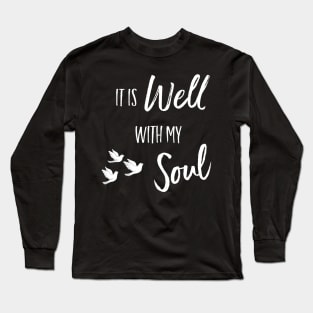 It is Well With My Soul Christian Inspirational Design Long Sleeve T-Shirt